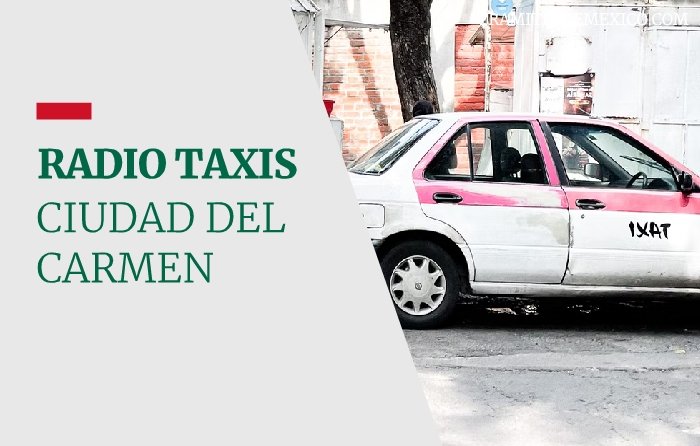 ⊛ Radio Taxis en Ciudad del Carmen •【2023】